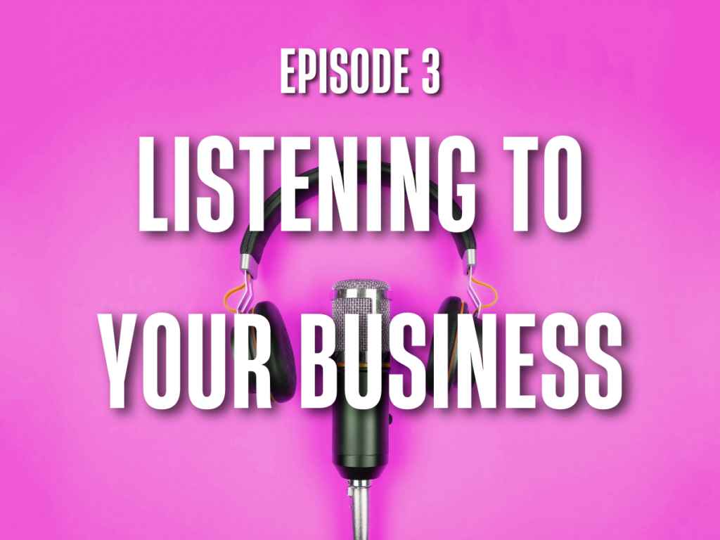 E3: Listening to Your Business