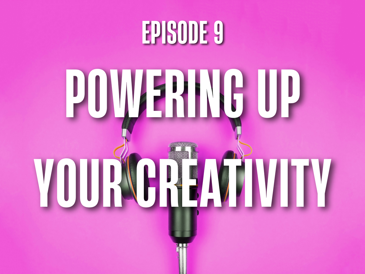 E9: Powering Up Your Creativity